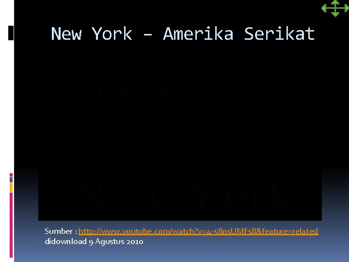 New York – Amerika Serikat Sumber : http: //www. youtube. com/watch? v=4 -58 ns.