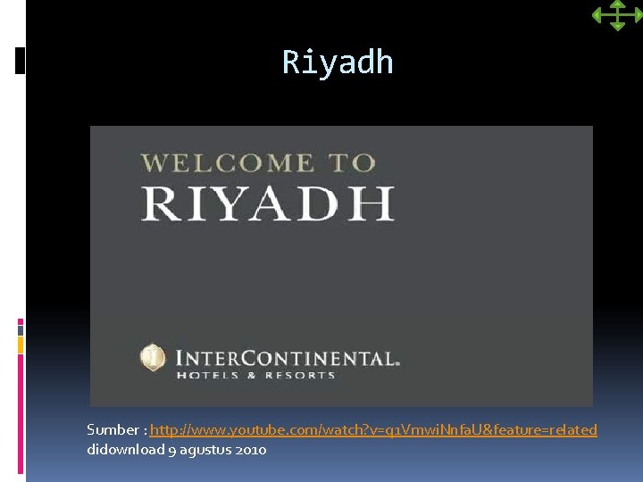 Riyadh Sumber : http: //www. youtube. com/watch? v=q 1 Vmwi. Nnfa. U&feature=related didownload 9