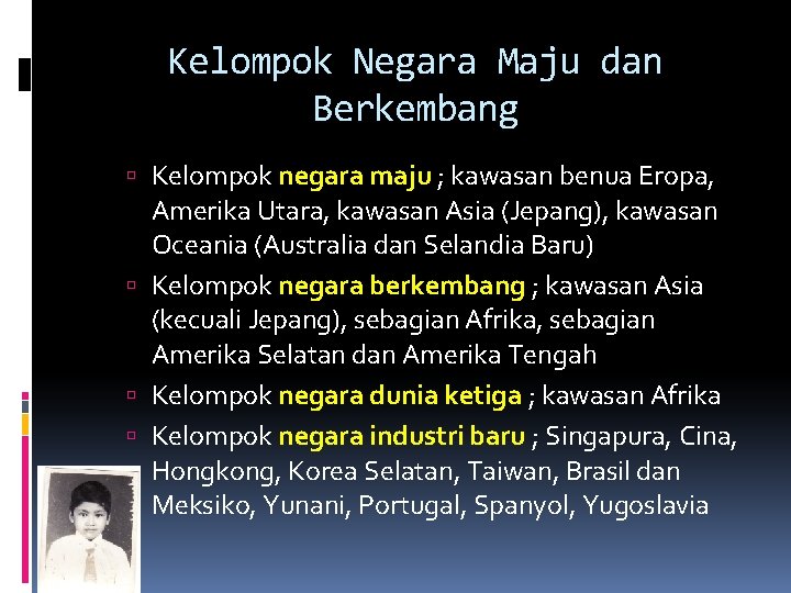 Kelompok Negara Maju dan Berkembang Kelompok negara maju ; kawasan benua Eropa, Amerika Utara,