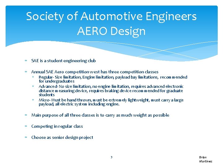 Society of Automotive Engineers AERO Design SAE is a student engineering club Annual SAE