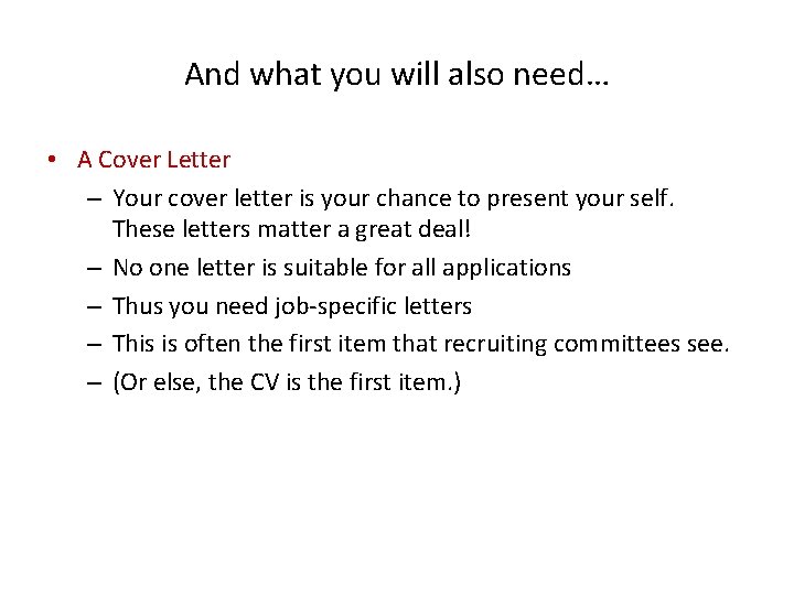 And what you will also need… • A Cover Letter – Your cover letter