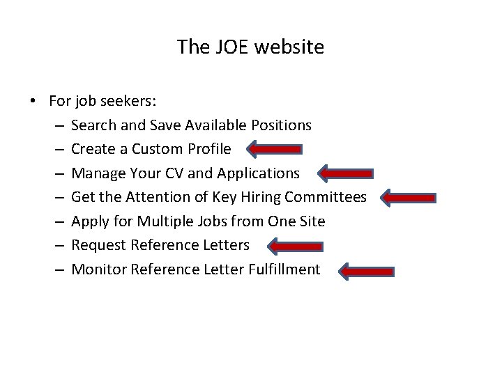 The JOE website • For job seekers: – Search and Save Available Positions –