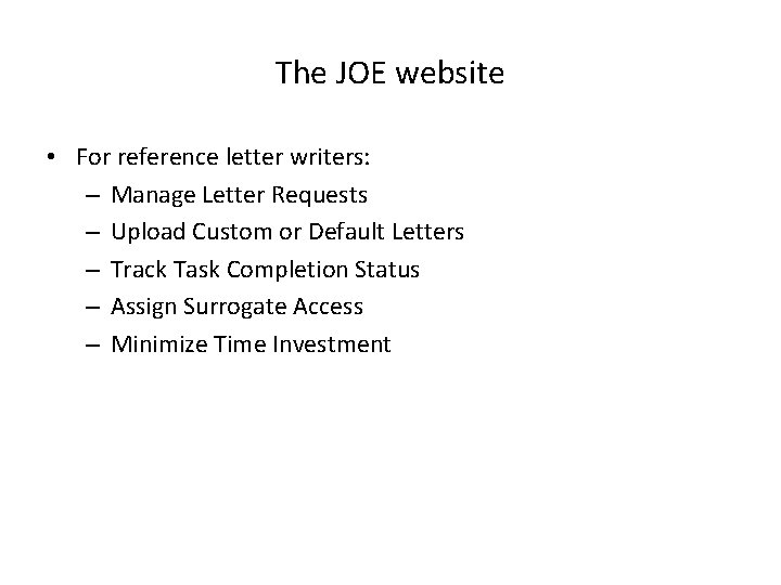 The JOE website • For reference letter writers: – Manage Letter Requests – Upload