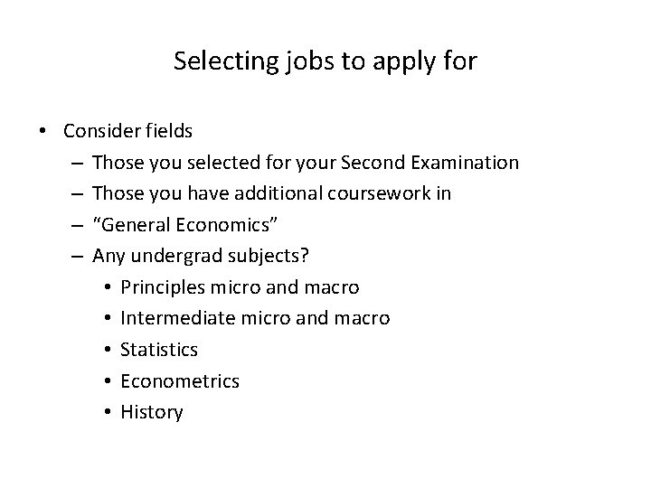 Selecting jobs to apply for • Consider fields – Those you selected for your