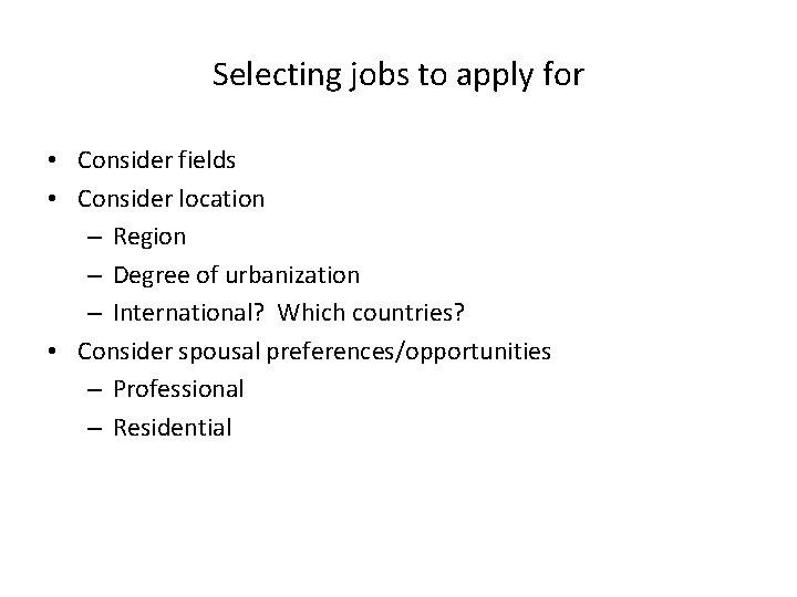 Selecting jobs to apply for • Consider fields • Consider location – Region –