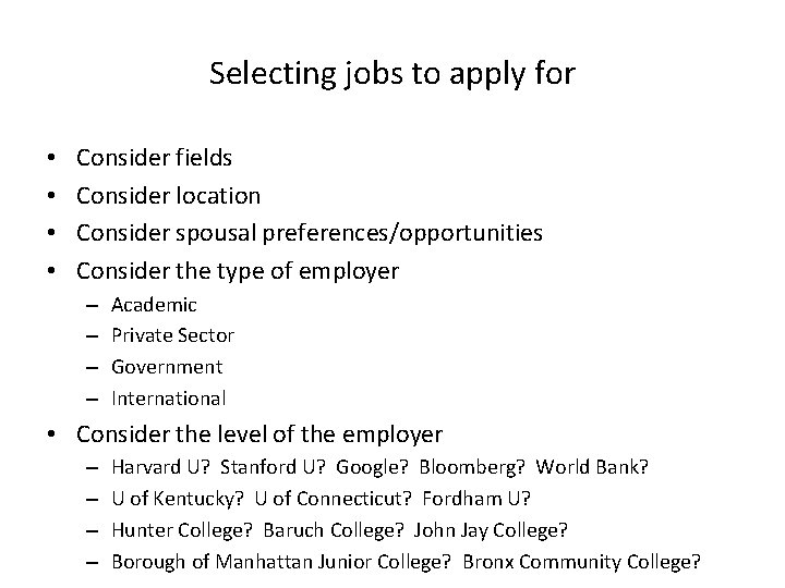 Selecting jobs to apply for • • Consider fields Consider location Consider spousal preferences/opportunities