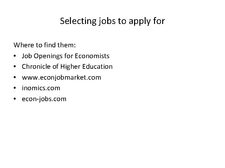 Selecting jobs to apply for Where to find them: • Job Openings for Economists