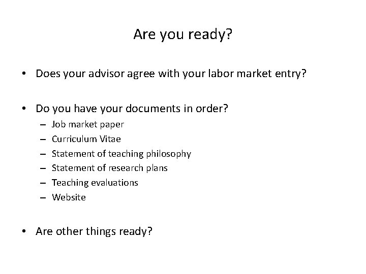 Are you ready? • Does your advisor agree with your labor market entry? •