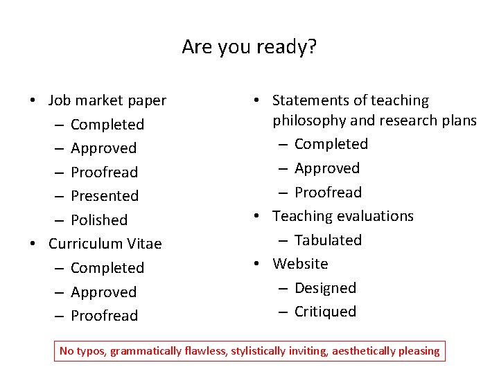 Are you ready? • Job market paper – Completed – Approved – Proofread –