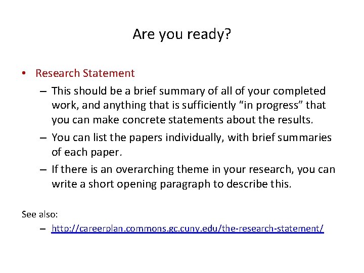 Are you ready? • Research Statement – This should be a brief summary of