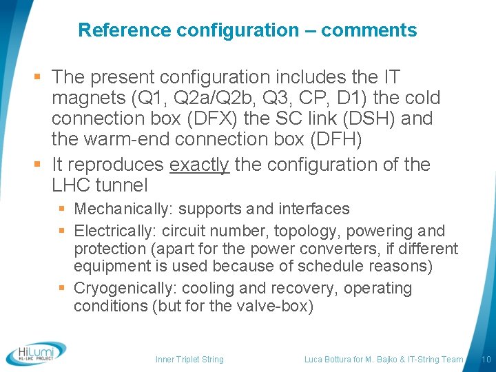 Reference configuration – comments § The present configuration includes the IT magnets (Q 1,