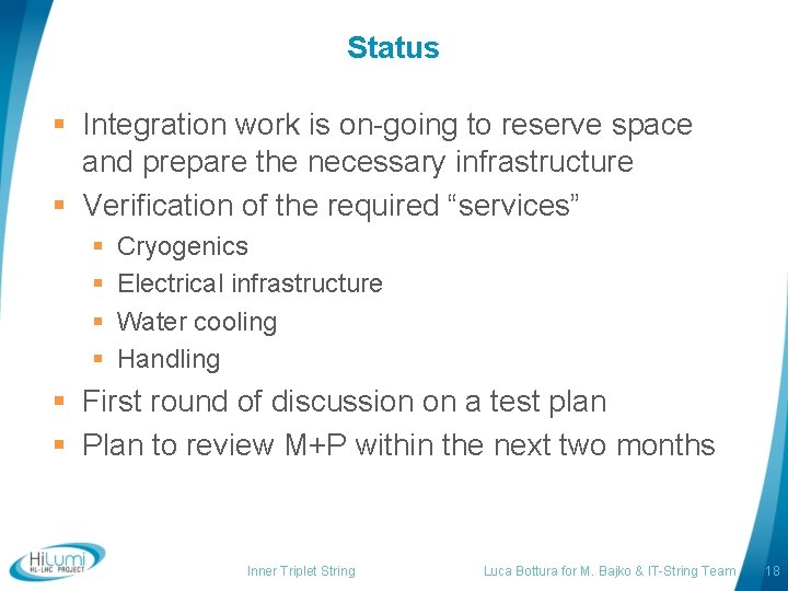 Status § Integration work is on-going to reserve space and prepare the necessary infrastructure