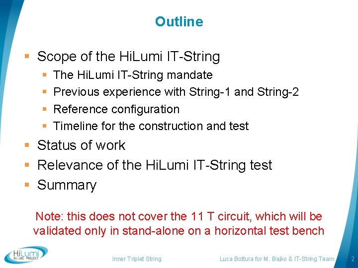 Outline § Scope of the Hi. Lumi IT-String § § The Hi. Lumi IT-String