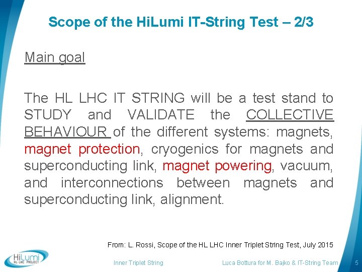 Scope of the Hi. Lumi IT-String Test – 2/3 Main goal The HL LHC