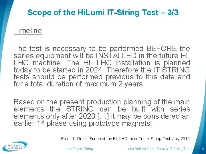 Scope of the Hi. Lumi IT-String Test – 3/3 Timeline The test is necessary