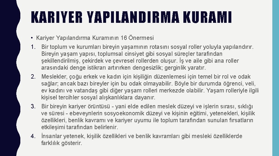 KARIYER YAPILANDIRMA KURAMI • Kariyer Yapılandırma Kuramının 16 Önermesi 1. Bir toplum ve kurumları