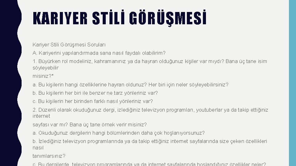 KARIYER STİLİ GÖRÜŞMESİ Kariyer Stili Görüşmesi Soruları A. Kariyerini yapılandırmada sana nasıl faydalı olabilirim?