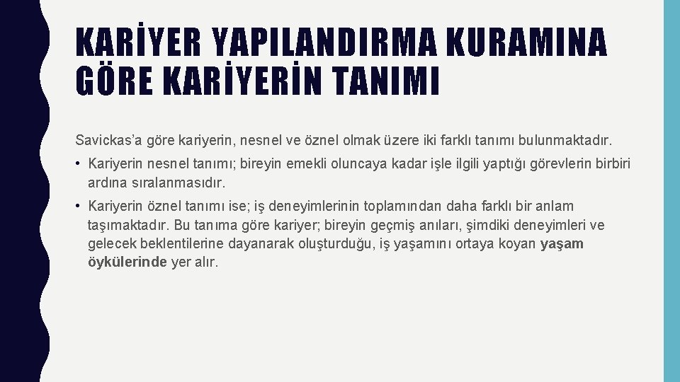 KARİYER YAPILANDIRMA KURAMINA GÖRE KARİYERİN TANIMI Savickas’a göre kariyerin, nesnel ve öznel olmak üzere