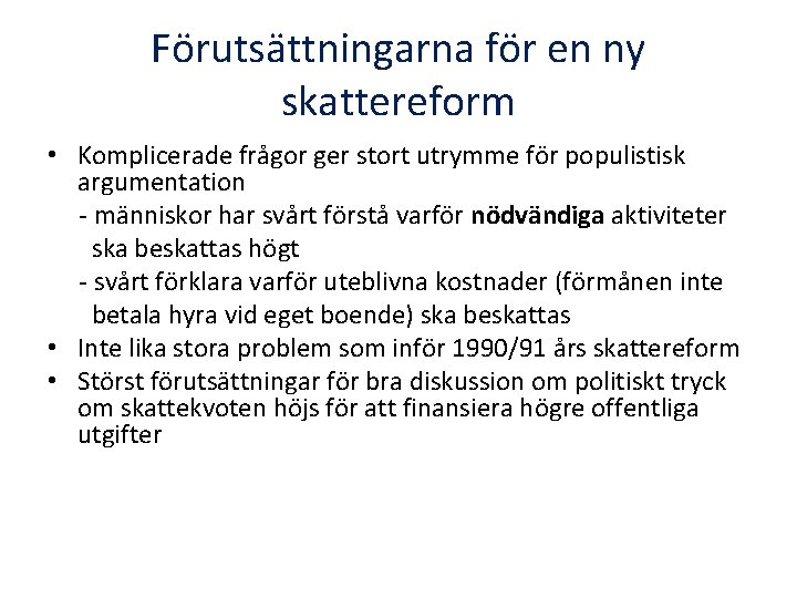 Förutsättningarna för en ny skattereform • Komplicerade frågor ger stort utrymme för populistisk argumentation