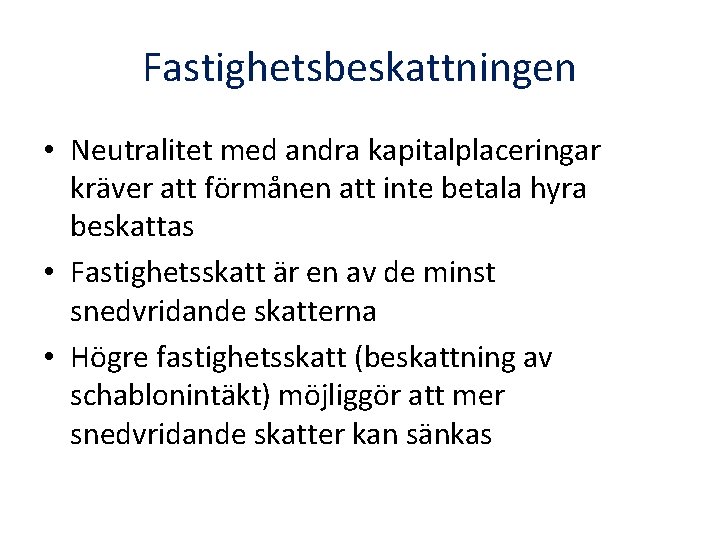 Fastighetsbeskattningen • Neutralitet med andra kapitalplaceringar kräver att förmånen att inte betala hyra beskattas