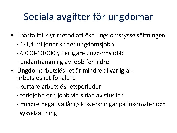 Sociala avgifter för ungdomar • I bästa fall dyr metod att öka ungdomssysselsättningen -