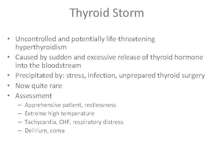 Thyroid Storm • Uncontrolled and potentially life-threatening hyperthyroidism • Caused by sudden and excessive