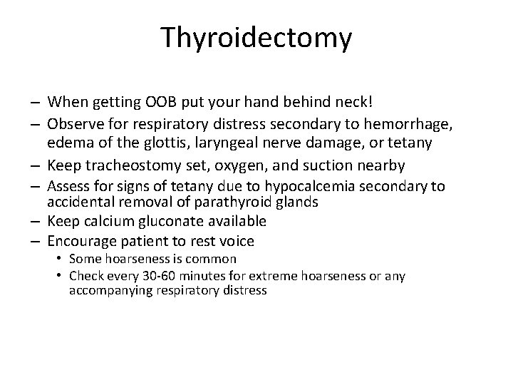 Thyroidectomy – When getting OOB put your hand behind neck! – Observe for respiratory