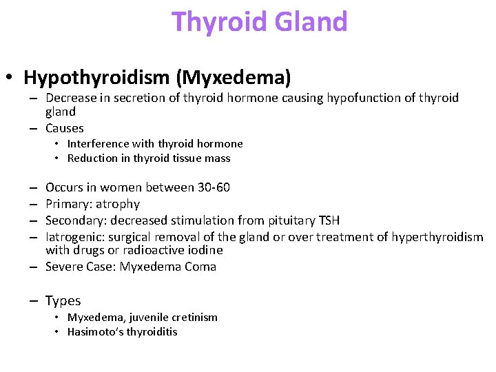 Thyroid Gland • Hypothyroidism (Myxedema) – Decrease in secretion of thyroid hormone causing hypofunction