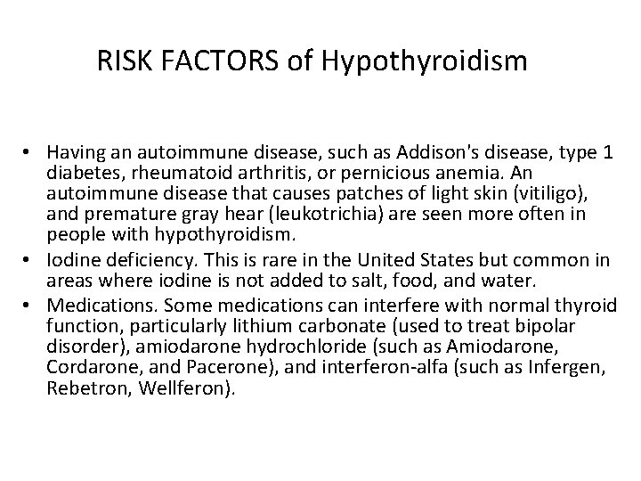 RISK FACTORS of Hypothyroidism • Having an autoimmune disease, such as Addison's disease, type