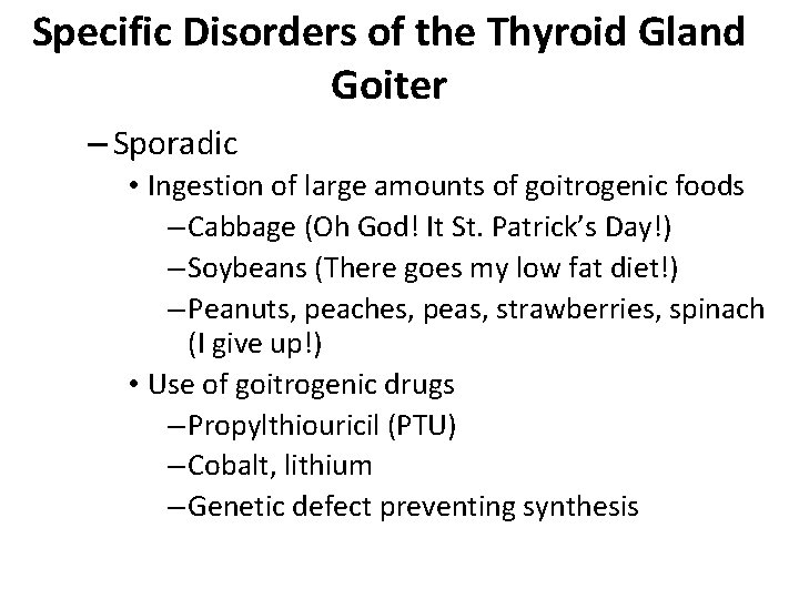 Specific Disorders of the Thyroid Gland Goiter – Sporadic • Ingestion of large amounts