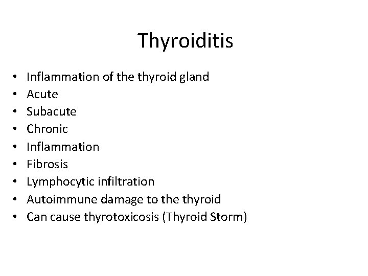 Thyroiditis • • • Inflammation of the thyroid gland Acute Subacute Chronic Inflammation Fibrosis