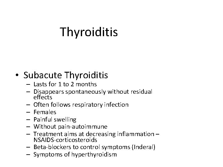 Thyroiditis • Subacute Thyroiditis – Lasts for 1 to 2 months – Disappears spontaneously