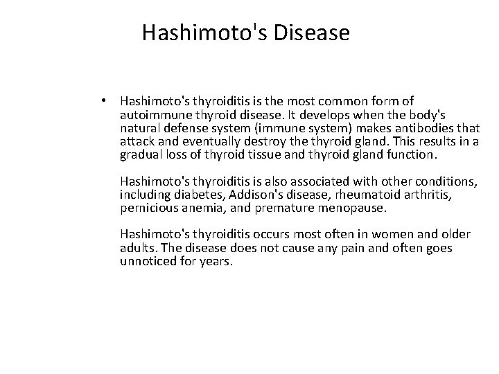 Hashimoto's Disease • Hashimoto's thyroiditis is the most common form of autoimmune thyroid disease.