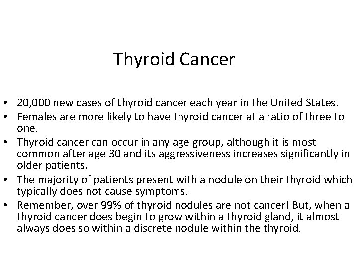Thyroid Cancer • 20, 000 new cases of thyroid cancer each year in the