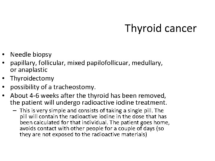 Thyroid cancer • Needle biopsy • papillary, follicular, mixed papilofollicuar, medullary, or anaplastic •