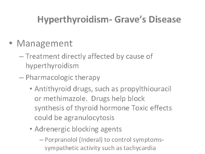 Hyperthyroidism- Grave’s Disease • Management – Treatment directly affected by cause of hyperthyroidism –