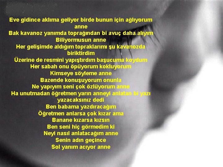 Eve gidince aklıma geliyor birde bunun için ağlıyorum anne Bak kavanoz yanımda toprağından bi