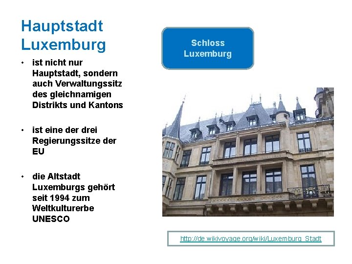Hauptstadt Luxemburg • ist nicht nur Hauptstadt, sondern auch Verwaltungssitz des gleichnamigen Distrikts und