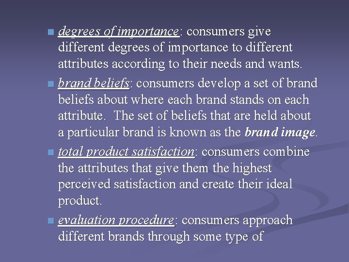 degrees of importance: consumers give different degrees of importance to different attributes according to degrees of importance: consumers give different degrees of importance to different attributes according to