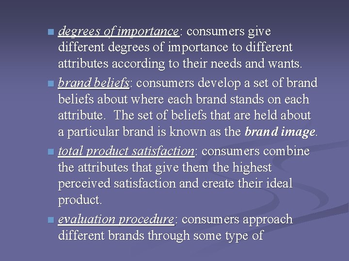 degrees of importance: consumers give different degrees of importance to different attributes according to