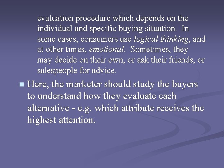 evaluation procedure which depends on the individual and specific buying situation. In some cases,