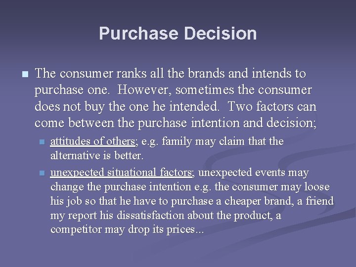 Purchase Decision n The consumer ranks all the brands and intends to purchase one.