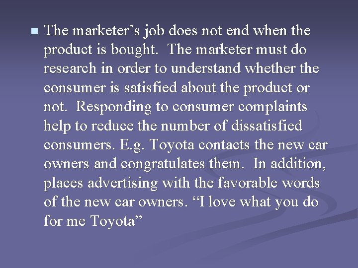 n The marketer’s job does not end when the product is bought. The marketer