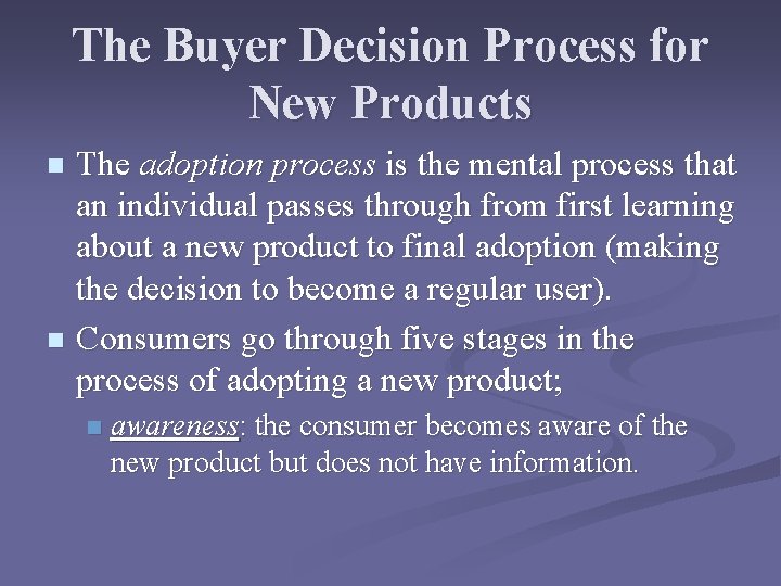 The Buyer Decision Process for New Products The adoption process is the mental process