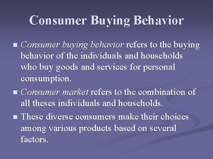 Consumer Buying Behavior Consumer buying behavior refers to the buying behavior of the individuals