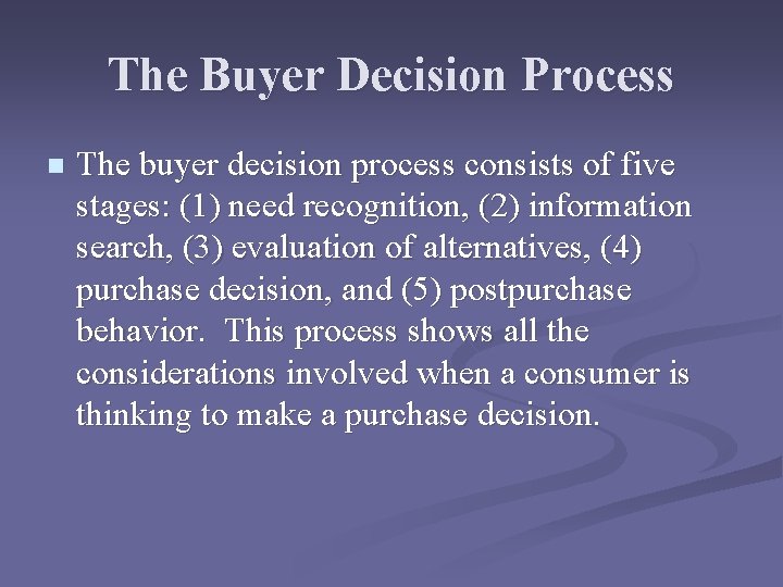 The Buyer Decision Process n The buyer decision process consists of five stages: (1)