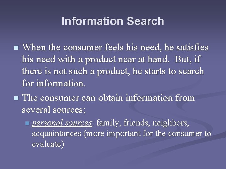 Information Search When the consumer feels his need, he satisfies his need with a Information Search When the consumer feels his need, he satisfies his need with a