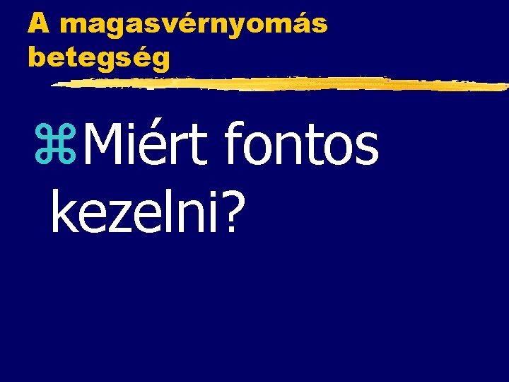 A magasvérnyomás betegség z. Miért fontos kezelni? 