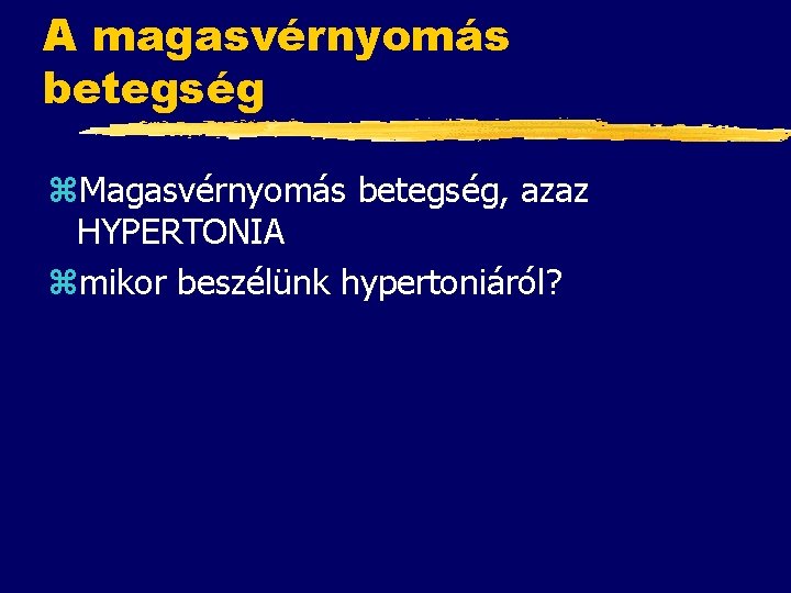 A magasvérnyomás betegség z. Magasvérnyomás betegség, azaz HYPERTONIA zmikor beszélünk hypertoniáról? 