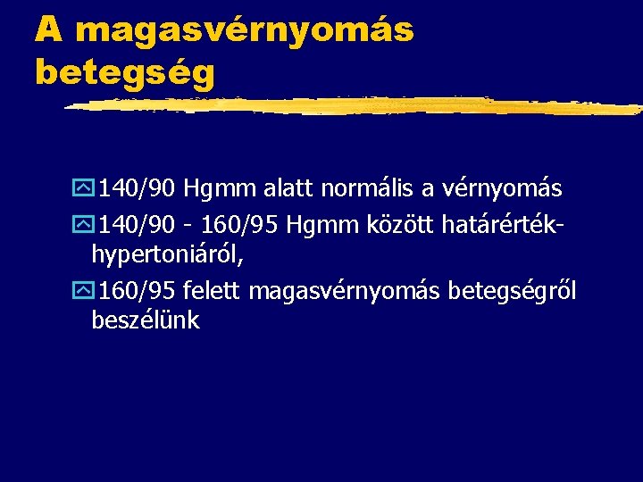 A magasvérnyomás betegség y 140/90 Hgmm alatt normális a vérnyomás y 140/90 - 160/95